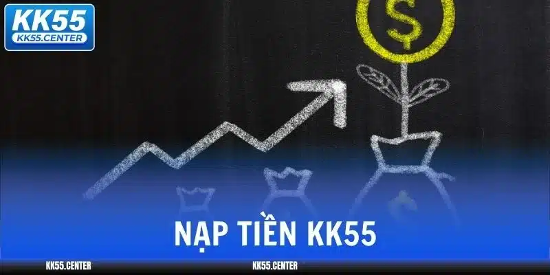 Nạp Tiền KK55 | Nhanh An Toàn 3 nap-tien-kk55